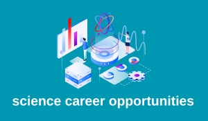 Best Science Career Opportunities for Science...