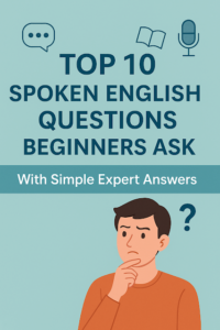 Top 10 Spoken English Questions Beginners...