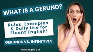 What is a Gerund? Rules, Examples...