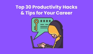 Top 30 Productivity Hacks & Tips for Your Career in GoLogica