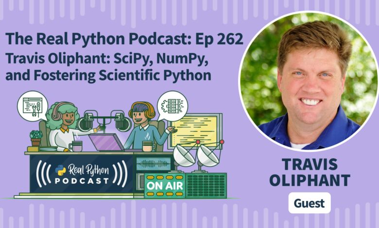 SciPy, NumPy, and Fostering Scientific Python – The Real Python Podcast SciPy, NumPy, and Fostering Scientific Python – The Real Python Podcast