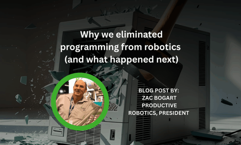 Why we eliminated programming from robotics (and what happened next)